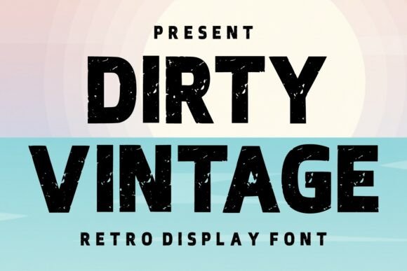 Dirty Vintage: A Typeface with Built-In Character